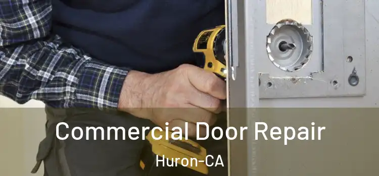  Commercial Door Repair Huron-CA