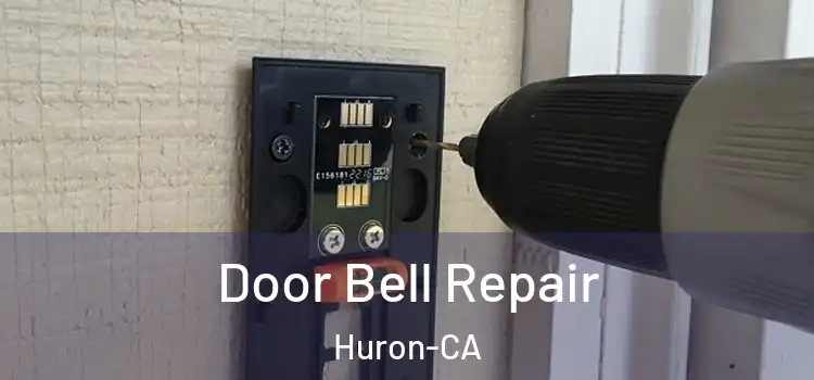  Door Bell Repair Huron-CA