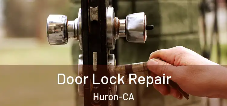  Door Lock Repair Huron-CA