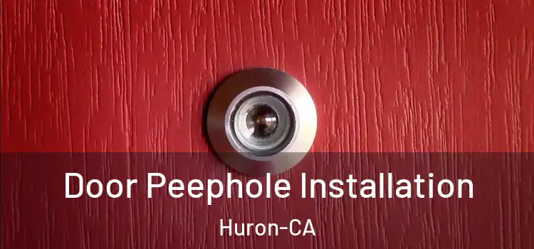  Door Peephole Installation Huron-CA