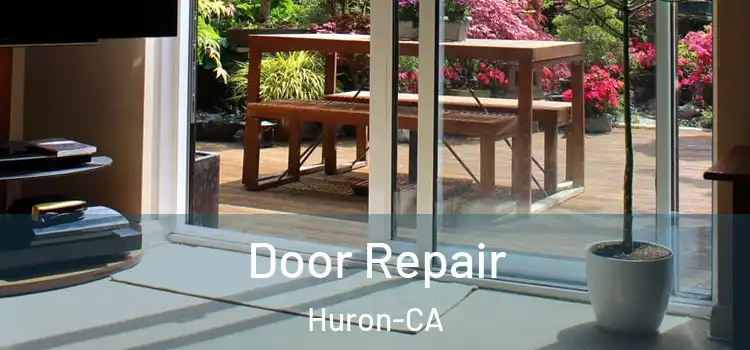  Door Repair Huron-CA