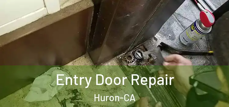  Entry Door Repair Huron-CA
