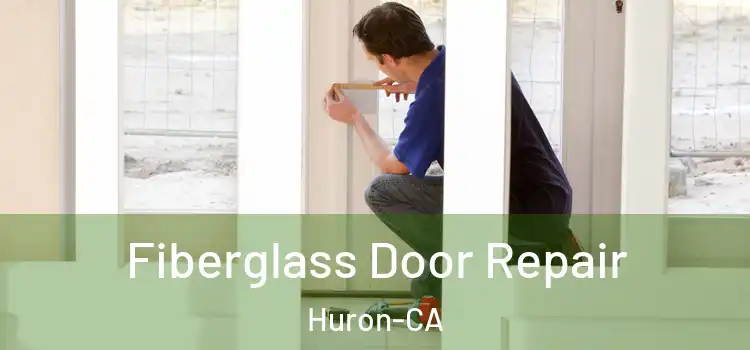  Fiberglass Door Repair Huron-CA