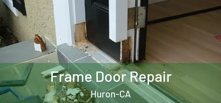  Frame Door Repair Huron-CA