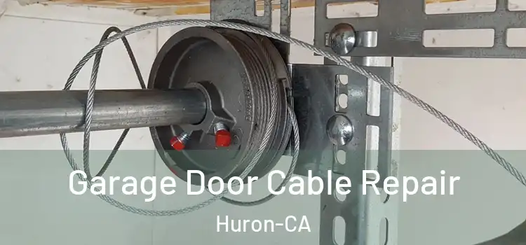  Garage Door Cable Repair Huron-CA