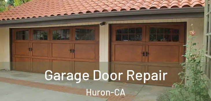  Garage Door Repair Huron-CA