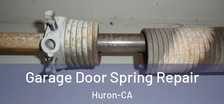  Garage Door Spring Repair Huron-CA