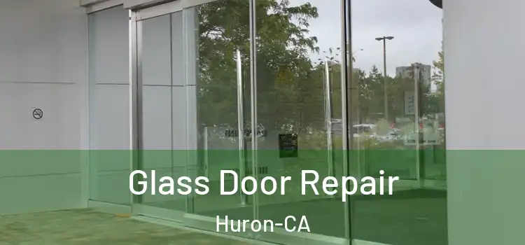 Glass Door Repair Huron-CA