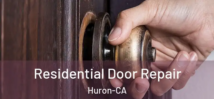 Residential Door Repair Huron-CA