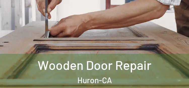  Wooden Door Repair Huron-CA